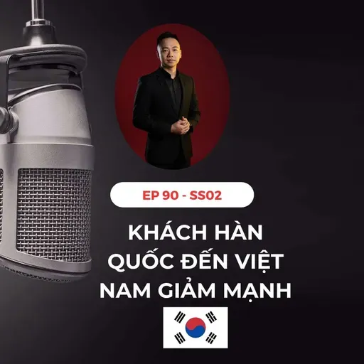#90 - 🇰🇷 VÌ SAO KHÁCH HÀN QUỐC ĐẾN VIỆT NAM SỤT GIẢM❓