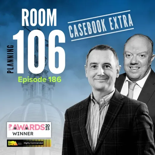 Ep186: Casebook Extra – the month’s key ministerial, inspectors’ and court decisions summarised