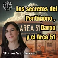 Los Secretos del Pentágono, DARPA, área 51 y mucho más con Sharon Weinberger. Prog. 651 LFDLC