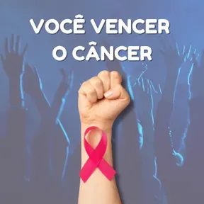 VOCÊ VENCER O CÂNCER