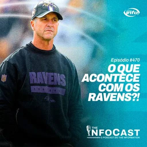 The InfoCast #470: Qual é o Problema dos Ravens?!