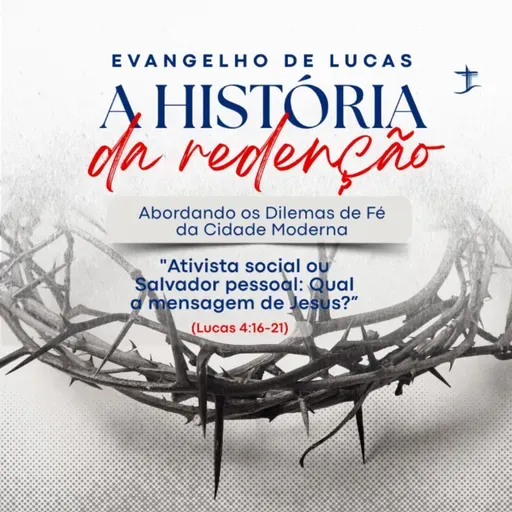 Ativista social ou Salvador pessoal: Qual a mensagem de Jesus? | Lucas 4. 16-21