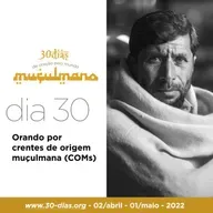 Dia 30 - Orando por crentes de origem muçulmana (COMs)