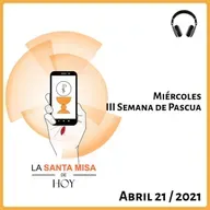 Santa Misa de hoy Abril 21 2021