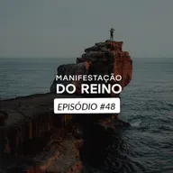 Manifestação do Reino • Episódio 48