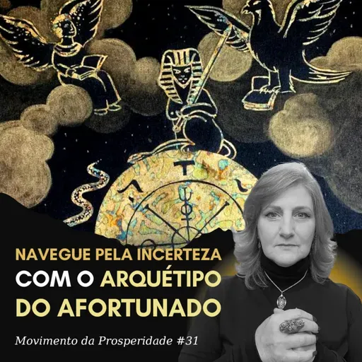 ARQUÉTIPO DO AFORTUNADO: APRENDA A NAVEGAR NO MAR DAS INCERTEZAS | Movimento da Prosperidade #31 | Dra. Mabel Cristina Dias