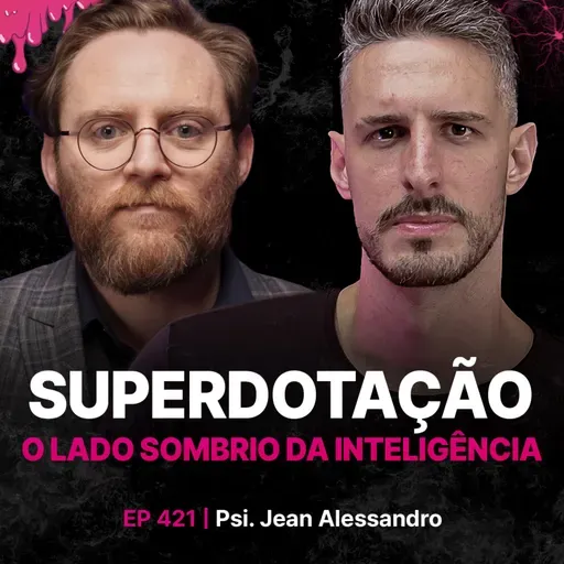 Superdotação: O Lado Sombrio da Inteligência! - Psi. Jean Alessandro