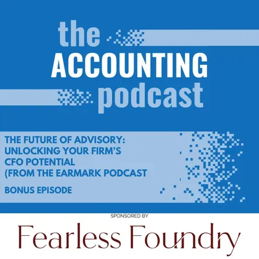 The Future of Advisory: Unlocking Your Firm’s CFO Potential (from The Earmark Podcast)