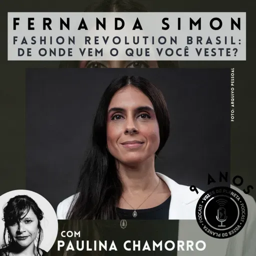 257 - Fernanda Simon - Fashion Revolution Brasil: De onde vem o que você veste?