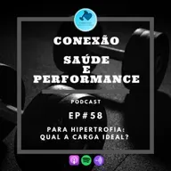 EP#58 - PARA HIPERTROFIA: QUAL A CARGA IDEAL?