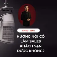 #80 - HƯỚNG NỘI CÓ LÀM SALES KHÁCH SẠN ĐƯỢC KHÔNG?