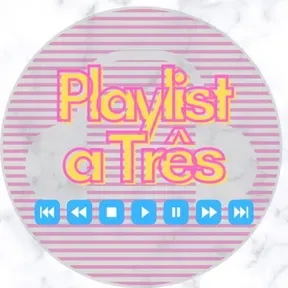 Playlist a Três