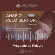 ANSEIO PELO SENHOR _ Salmos 42 _ Leitura Presb. Luciano Cavalcante