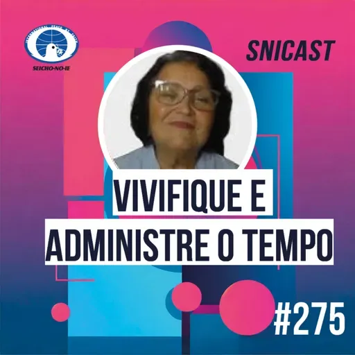 SNICAST #275 - Vivifique e administre o tempo