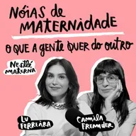 Noia de maternidade: o que a gente quer do outro