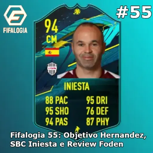 Fifalogia 55: Objetivo Hernandez, SBC Iniesta e Review Foden