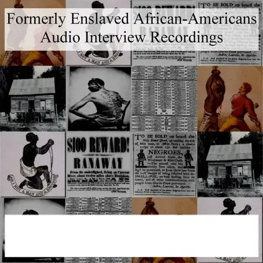 Rare audio of U.S Enslaved Black People: Ep 3060