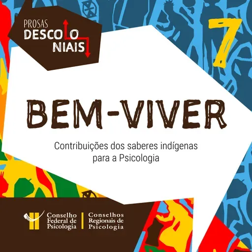 [EP 07] Bem-viver: contribuições dos saberes indígenas para a Psicologia