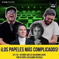  Ep. 218 - Actores que se volvieron LOCOS por su papel en alguna película
