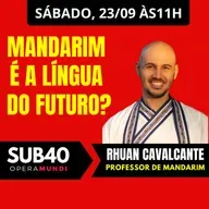 RHUAN CAVALCANTE: MANDARIM É A LÍNGUA DO FUTURO? SUB40 - 23/09/23