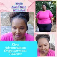 Episode 167 Alone Time With God- #Kiva Advancement For Women #iheartradio