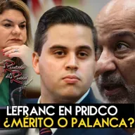 Ep. 227 Lefranc en PRIDCO, ¿mérito o palanca?