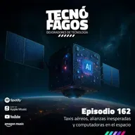 Ep.162: Taxis aéreos, alianzas inesperadas y computadoras en el espacio