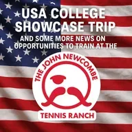 USA COLLEGE SHOWCASE TRIP, A LITTLE MORE NEWS ON THE OPPORTUNITIES WITH THE JOHN NEWCOMBE TENNIS ACADEMY