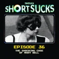 Short Suck #36 - The Shocking Case of Mary Bell