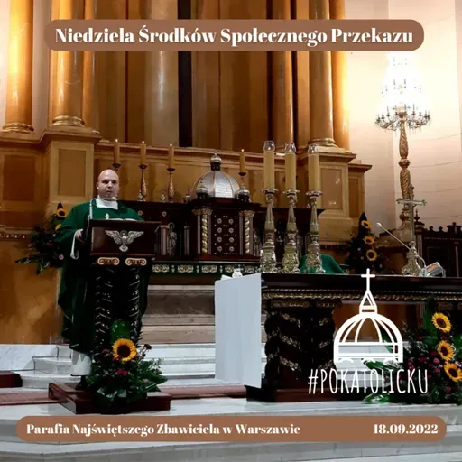 Niedziela Środków Społecznego Przekazu - Parafia Najświętszego Zbawiciela w Warszawie - 18.09.2022