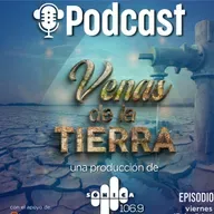 Episodio 2 Podcast: “Venas de la Tierra” 