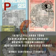 1970'li Yıllarda Türk Kadınlarının Uluslararası Dünyayı Yorumlaması: Kadınların Sesi Gazetesi Örneği