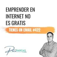 422. Emprender en Internet no es gratis