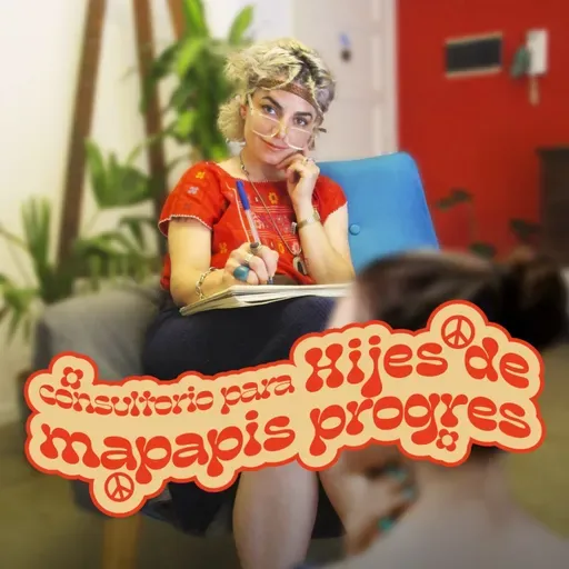 Consultorio para hijes de Mapapis Progres - Episodio 18