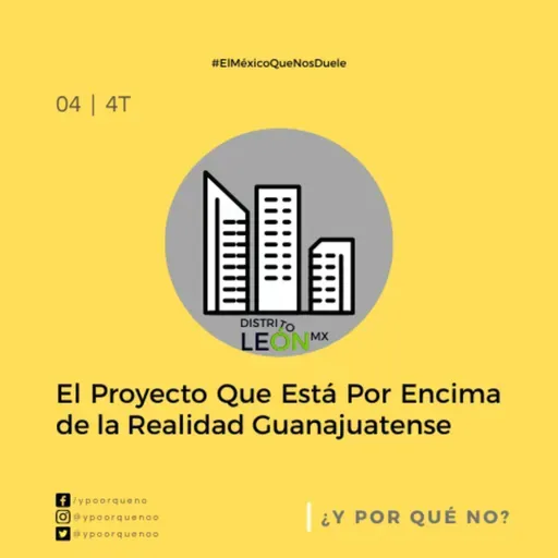 El Proyecto Que Está Por Encima de la Realidad Guanajuatense | Cap #4 Temp. 4 | ¿Y Por Qué No? 
