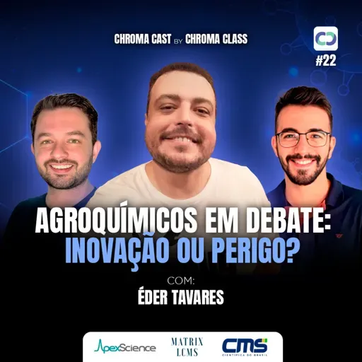 Chroma Cast T02 EP22 - Agroquímicos em Debate: Inovação ou Perigo? com Éder Tavares