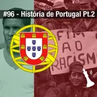 #96 História de Portugal Pt.2