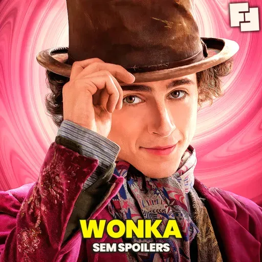 Wonka de Timothée Chalamet é melhor que Johnny Depp? Análise sem Spoilers | Fita Nerd 30