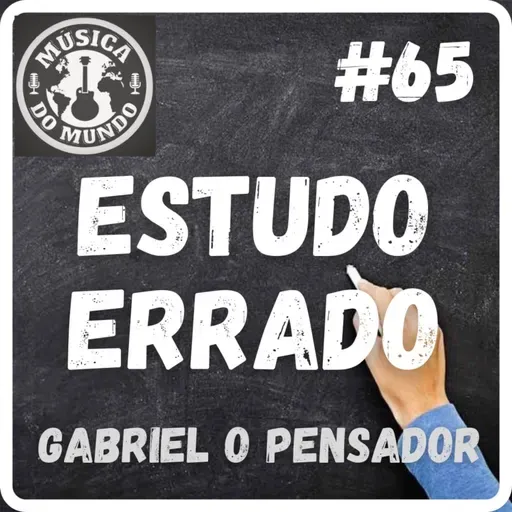 #65 - Estudo Errado - Gabriel o Pensador (feat. Danilo Navarro)