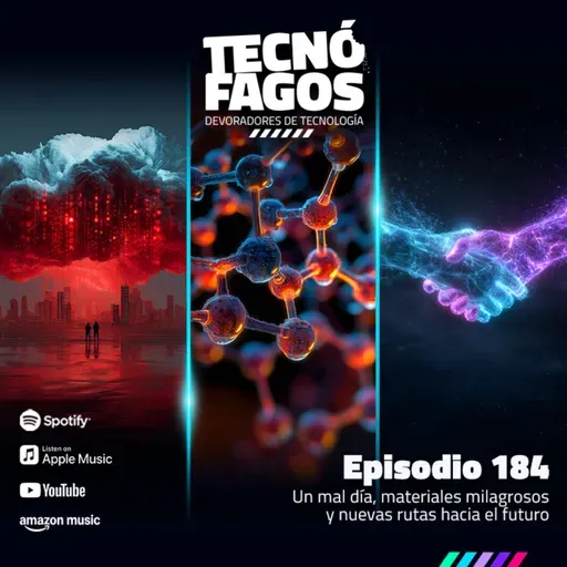 Ep. 184: Un mal día, materiales milagrosos y nuevas rutas hacia el futuro