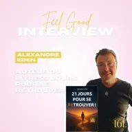 161. Feel Good: 21 jours pour se reTrouver - une invitation à revenir à soi avec Alexandre Eden, auteur du livre
