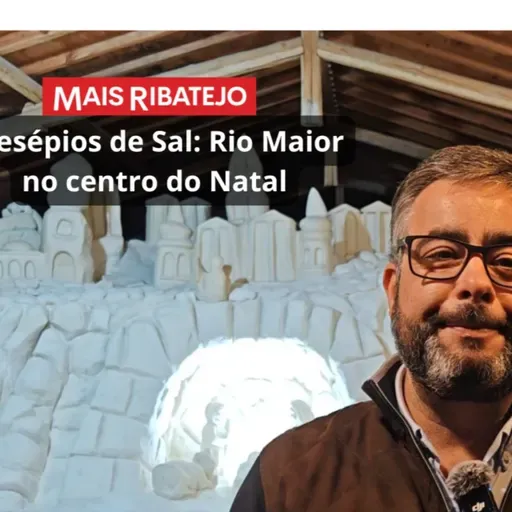 Santana Dias: “Os Presépios de Sal afirmam Rio Maior como destino de Natal”