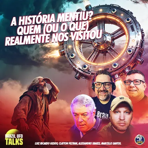 A História Mentiu? Quem (ou O Que) Realmente nos Visitou - Brazil UFO Talks