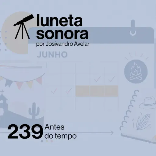 Luneta Sonora 239: Antes do tempo