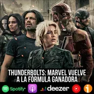 S9 Ep44: Thunderbolts: Marvel vuelve a la fórmula ganadora