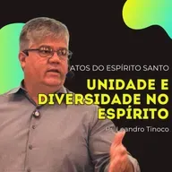 Unidade e Diversidade no Espírito | Atos 15 | Pr. Leandro Tinoco