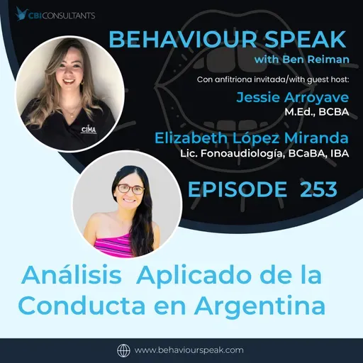 Ep. 253: Análisis  Aplicado de la Conducta en Argentina con Elizabeth López Miranda, Lic. Fonoaudiología, BCaBA, IBA con la presentadora invitada Jessie Arroyave, M.Ed., BCBA