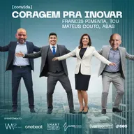 CORAGEM PRA INOVAR [varejocast] convida TCU e ABAS #605