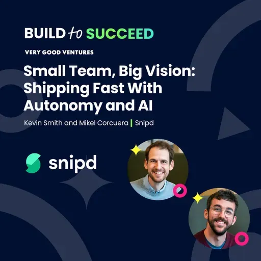 Kevin Smith and Mikel Corcuera, Snipd — Small Team, Big Vision: Shipping Fast With Autonomy and AI