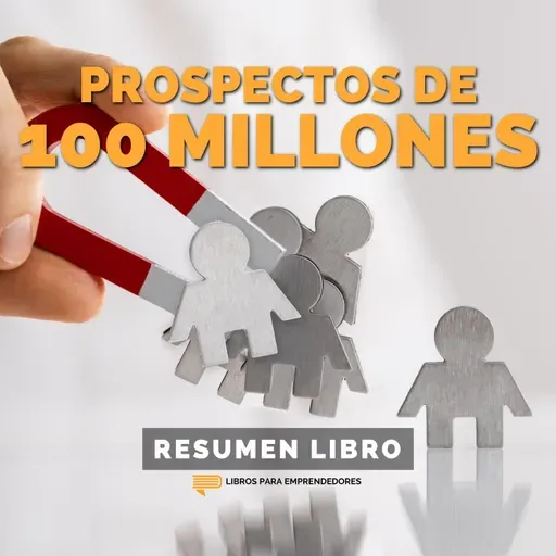 📖 Prospectos de 100 Millones - Un Resumen de Libros para Emprendedores